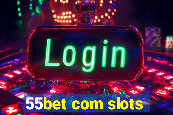 55bet com slots